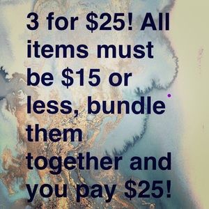 Bundle 3 items $15 or less and pay $25!
